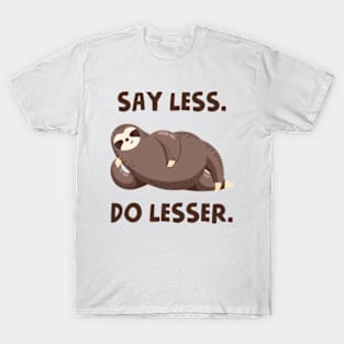 Say Less Do Lesser T-Shirt